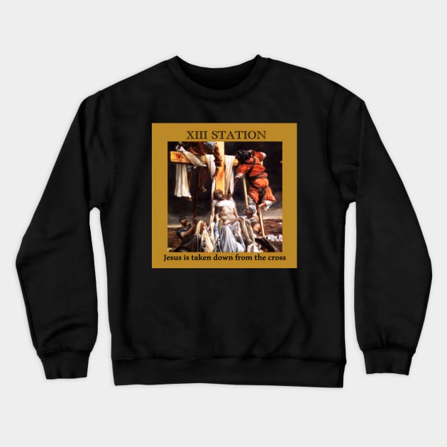 Stations of the Cross -  Via Crucis # 13 of 15 Crewneck Sweatshirt by hispanicworld